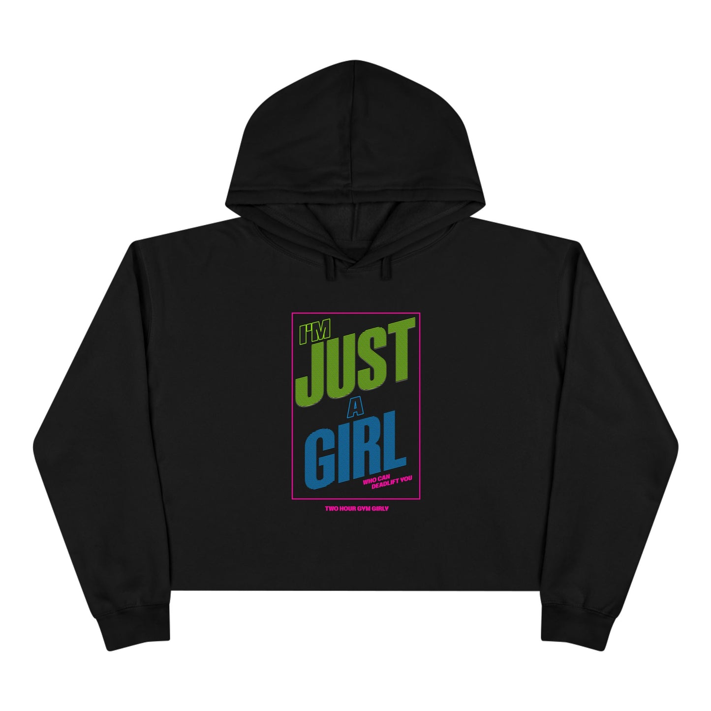 I'm Just A Girl Crop Hoodie