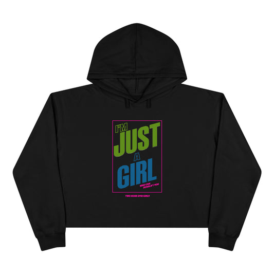 I'm Just A Girl Crop Hoodie