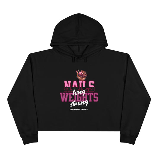 Nails Long, Weights Strong Crop Hoodie