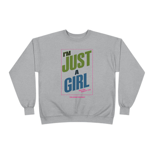 I'm Just A Girl Crewneck Sweatshirt