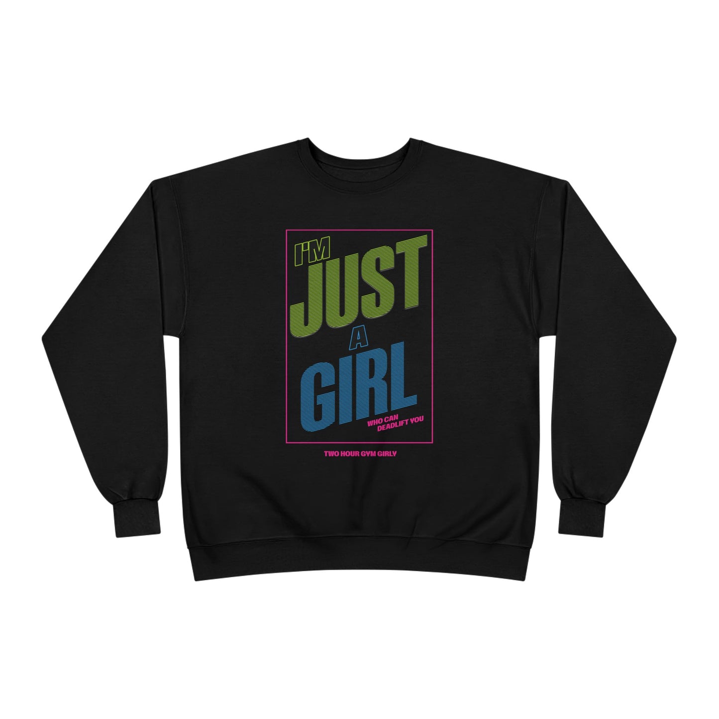 I'm Just A Girl Crewneck Sweatshirt