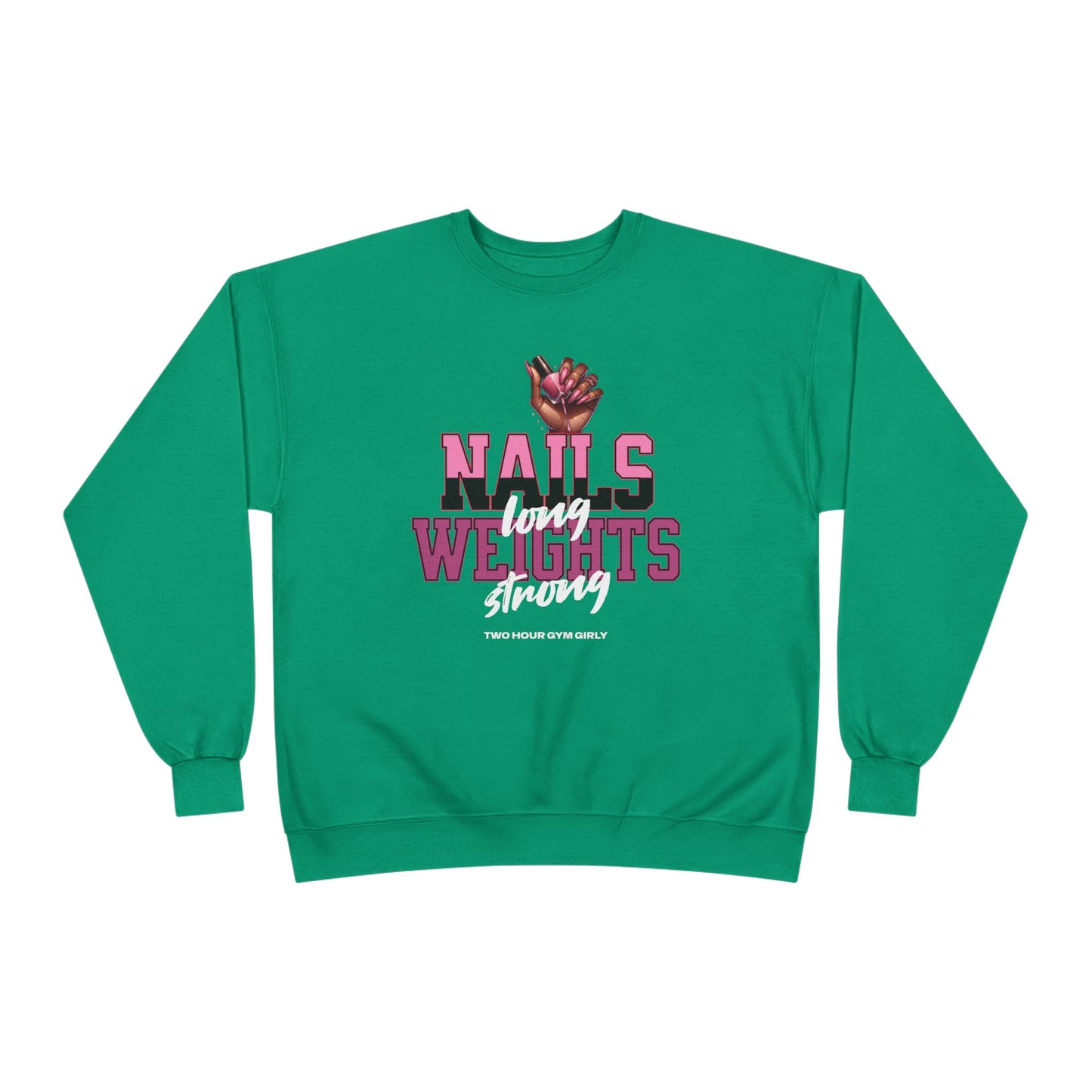 Nails Long, Weights Strong Crewneck Sweatshirt