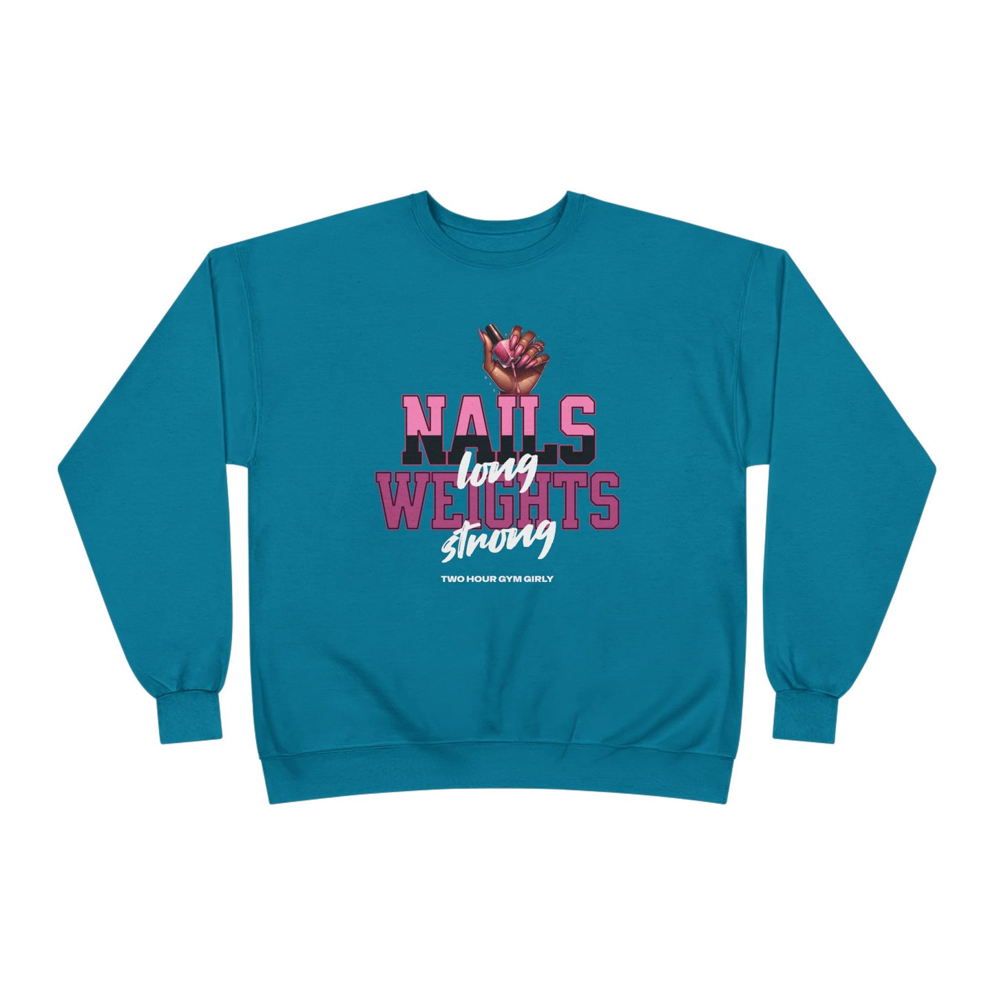 Nails Long, Weights Strong Crewneck Sweatshirt