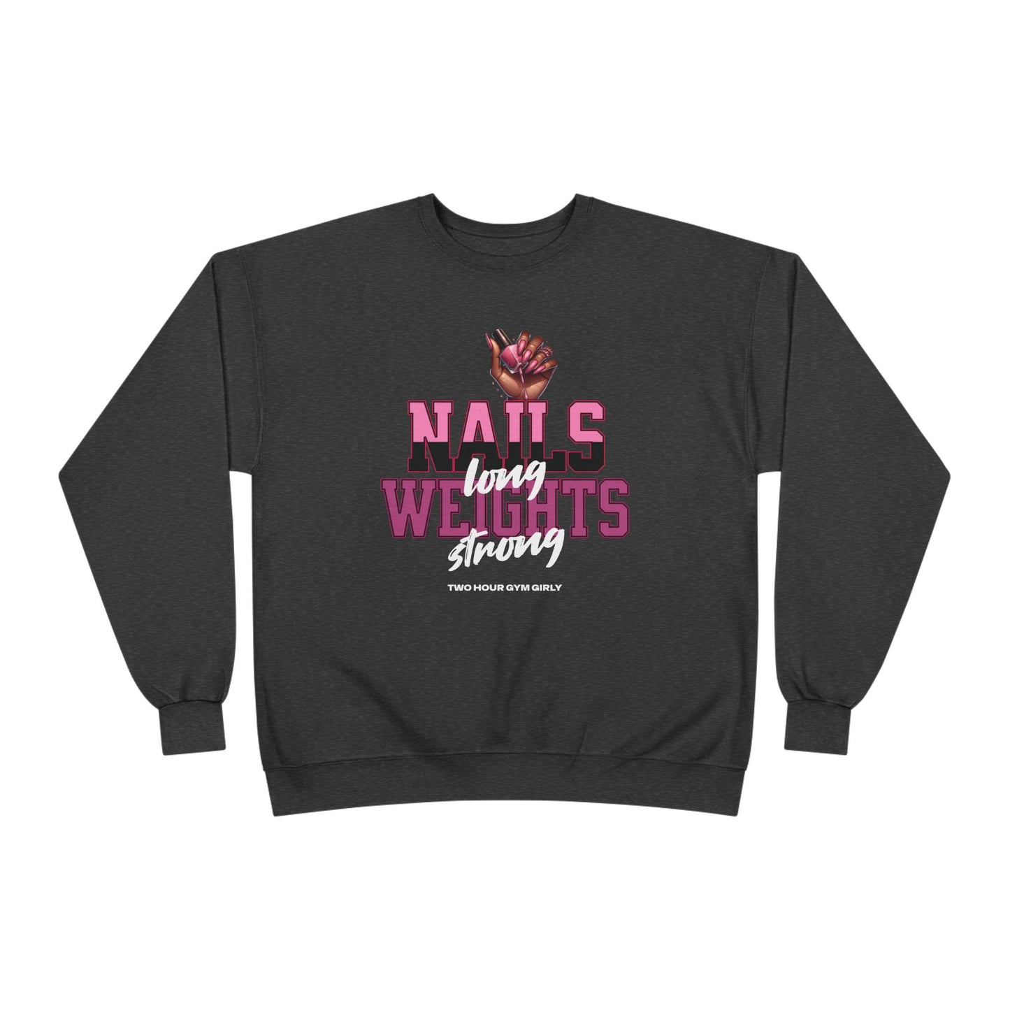 Nails Long, Weights Strong Crewneck Sweatshirt